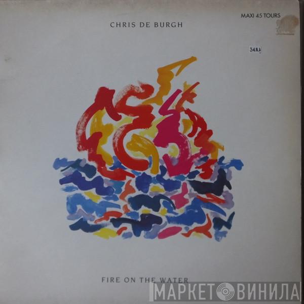  Chris de Burgh  - Fire On The Water