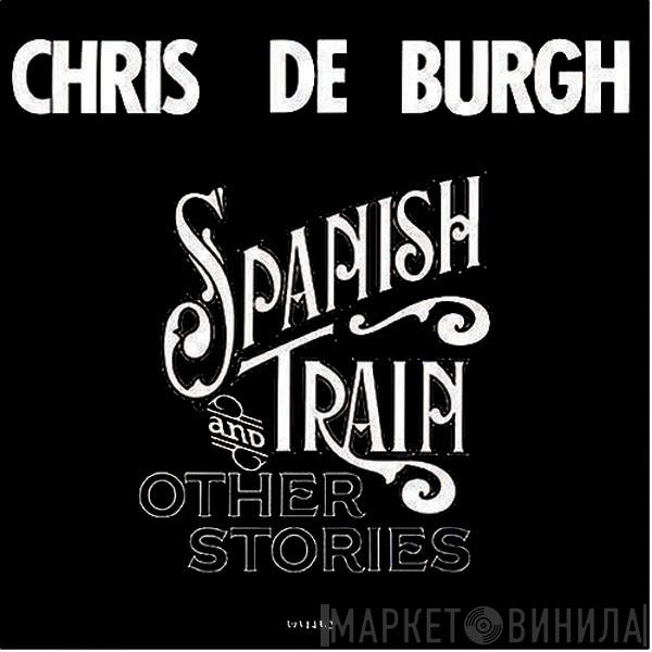  Chris de Burgh  - Spanish Train And Other Stories