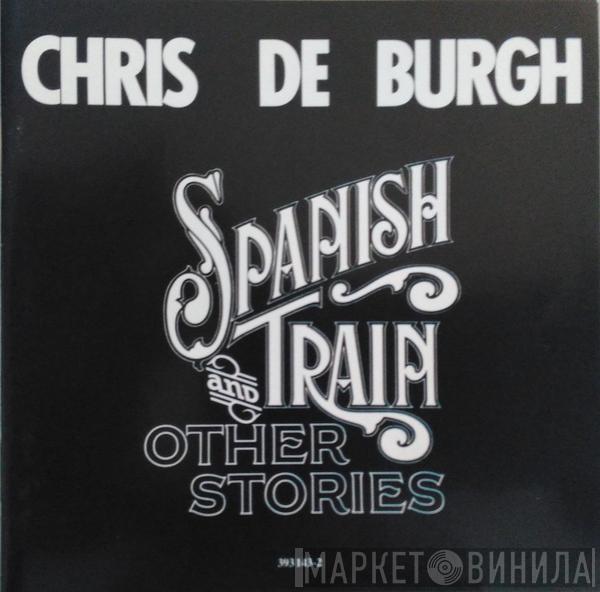 Chris de Burgh  - Spanish Train And Other Stories