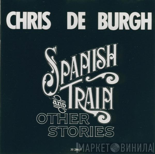  Chris de Burgh  - Spanish Train And Other Stories