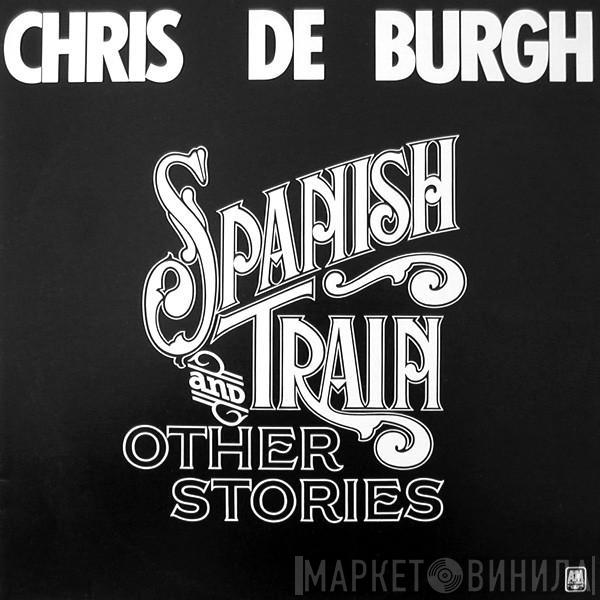  Chris de Burgh  - Spanish Train And Other Stories