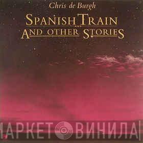  Chris de Burgh  - Spanish Train And Other Stories