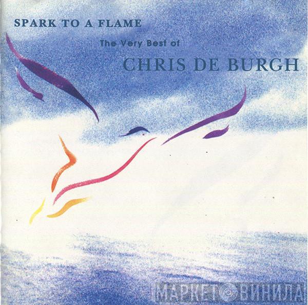  Chris de Burgh  - Spark To A Flame (The Very Best Of Chris De Burgh)
