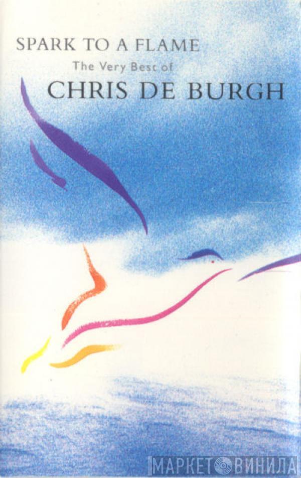  Chris de Burgh  - Spark To A Flame (The Very Best Of Chris De Burgh)