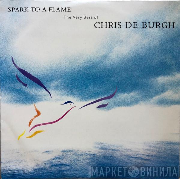  Chris de Burgh  - Spark To A Flame (The Very Best Of Chris De Burgh)
