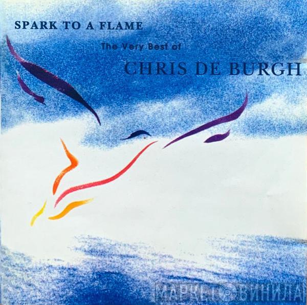  Chris de Burgh  - Spark To A Flame (The Very Best Of Chris De Burgh)