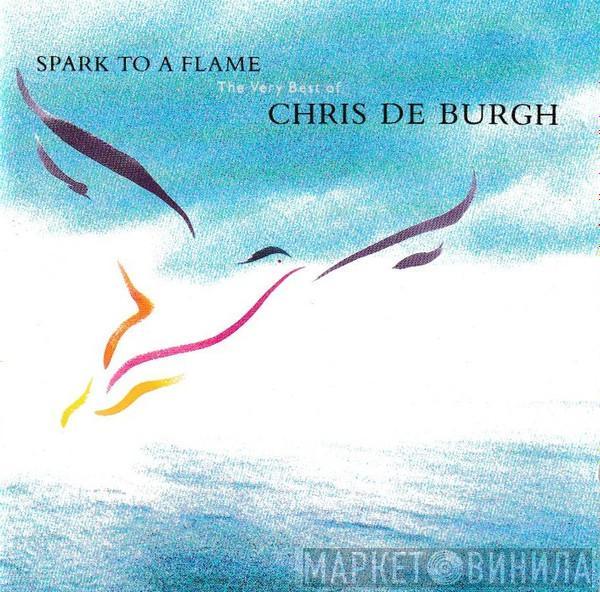  Chris de Burgh  - Spark To A Flame (The Very Best Of Chris De Burgh)