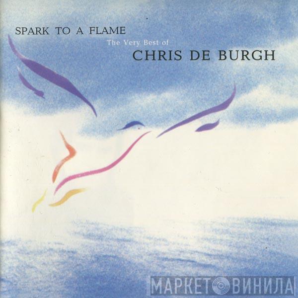  Chris de Burgh  - Spark To A Flame (The Very Best Of Chris De Burgh)