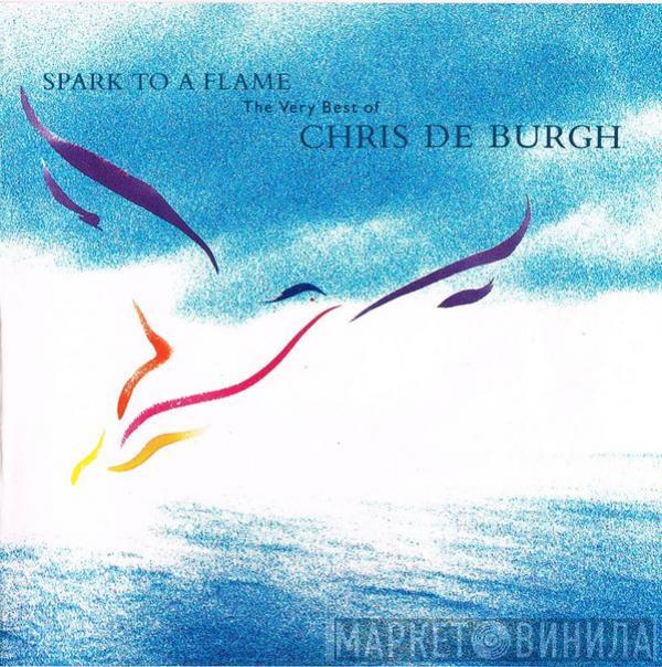  Chris de Burgh  - Spark To A Flame (The Very Best Of Chris De Burgh)