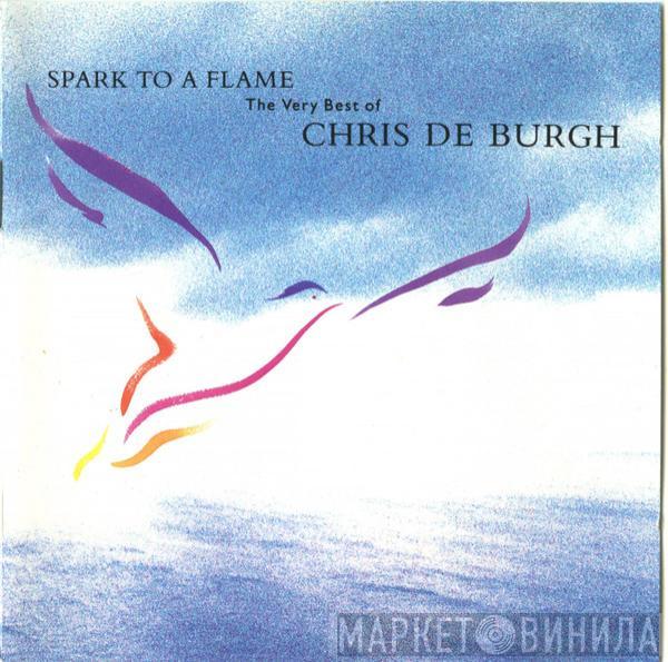  Chris de Burgh  - Spark To A Flame (The Very Best Of Chris de Burgh)