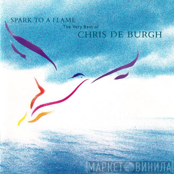  Chris de Burgh  - Spark To A Flame (The Very Best Of Chris de Burgh)