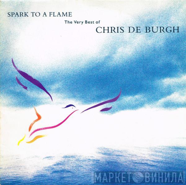  Chris de Burgh  - Spark To A Flame (The Very Best Of Chris de Burgh)