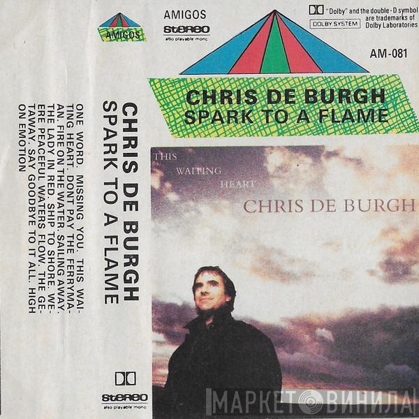  Chris de Burgh  - Spark To A Flame