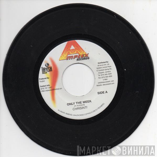 Chrisinti, Jah Mason - Only The Meek / No One