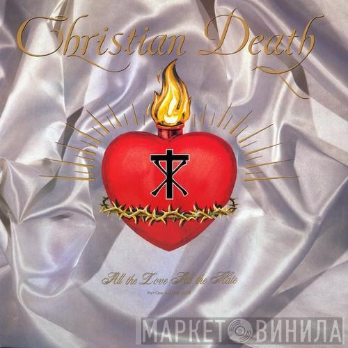 Christian Death - All The Love All The Hate (Part One: All The Love)
