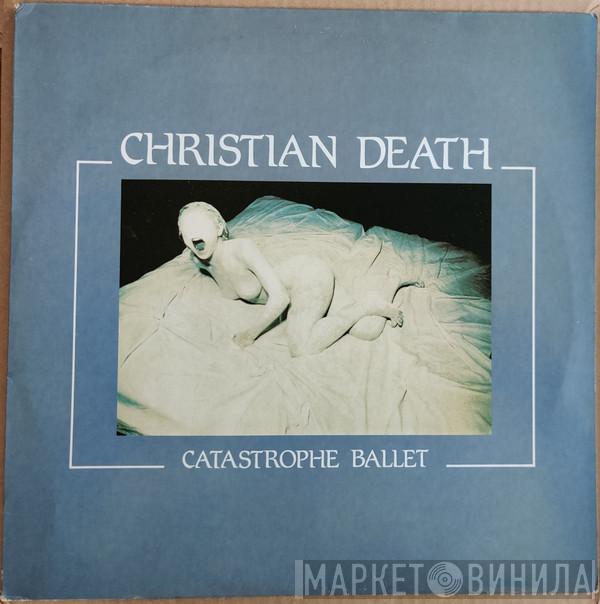  Christian Death  - Catastrophe Ballet