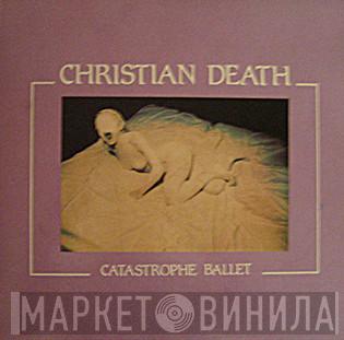  Christian Death  - Catastrophe Ballet