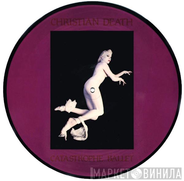  Christian Death  - Catastrophe Ballet