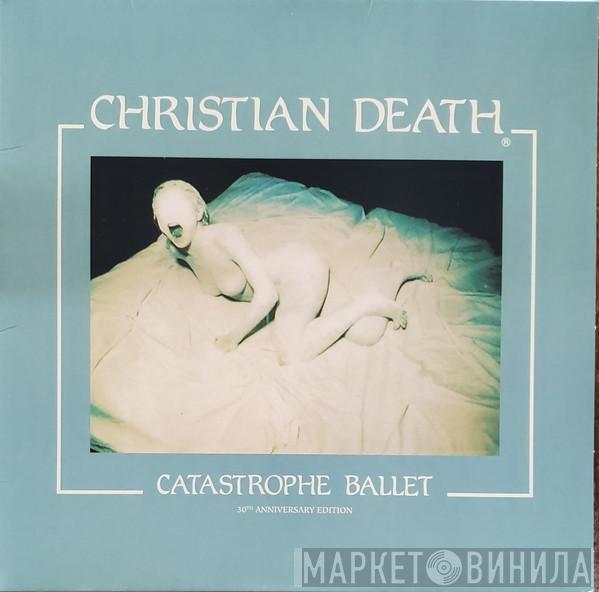  Christian Death  - Catastrophe Ballet