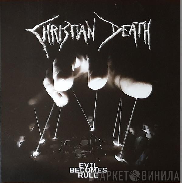 Christian Death - Evil Becomes Rule