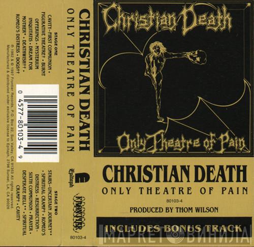  Christian Death  - Only Theatre Of Pain
