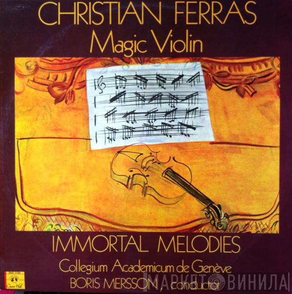 , Christian Ferras , Collegium Academicum De Genève  Boris Mersson  - Magic Violin Immortal Melodies