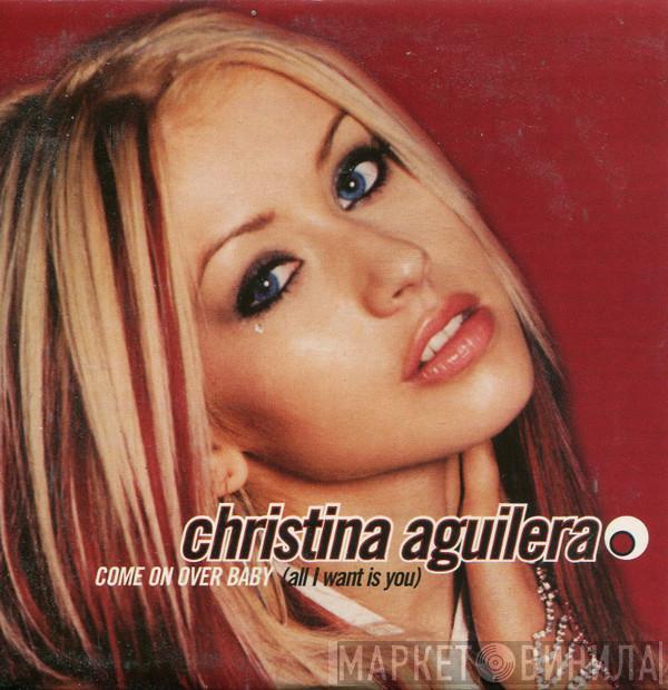 Christina Aguilera - Come On Over Baby (All I Want Is You)