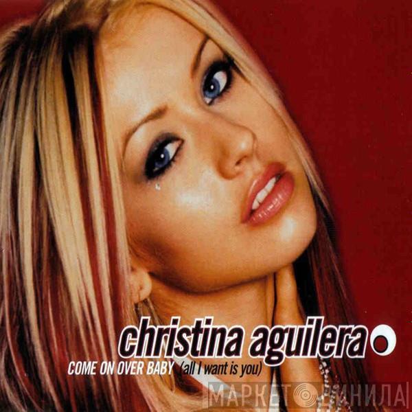 Christina Aguilera - Come On Over Baby (All I Want Is You)