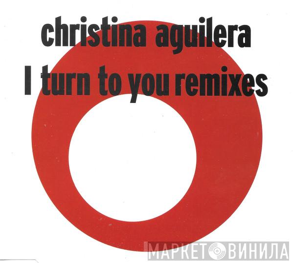  Christina Aguilera  - I Turn To You (Remixes)