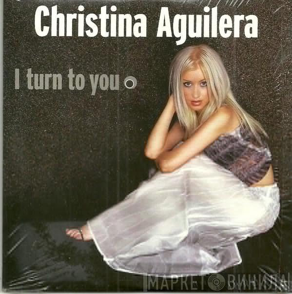  Christina Aguilera  - I Turn To You