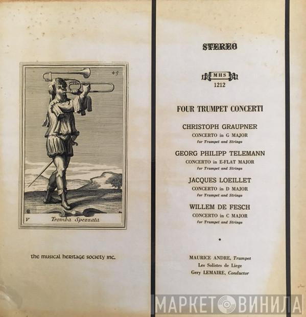 , Christoph Graupner , Georg Philipp Telemann , Jacques Loeillet , Willem de Fesch , Maurice André , Les Solistes De Liège  Géry Lemaire  - Four Trumpet Concerti