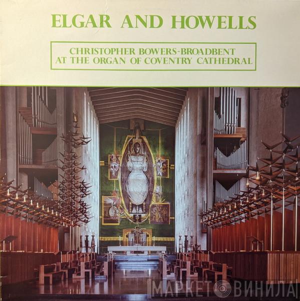 Christopher Bowers-Broadbent - Elgar And Howells