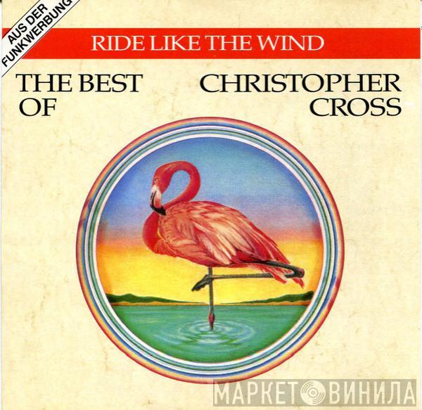  Christopher Cross  - Ride Like The Wind / The Best Of Christopher Cross