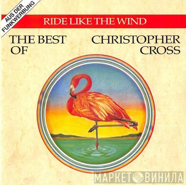  Christopher Cross  - Ride Like The Wind / The Best Of Christopher Cross