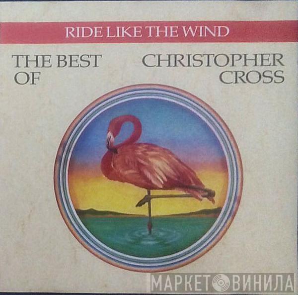  Christopher Cross  - Ride Like The Wind / The Best Of Christopher Cross