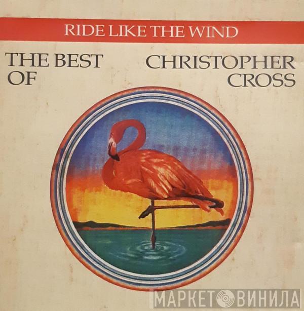  Christopher Cross  - Ride Like The Wind - The Best Of Christopher Cross