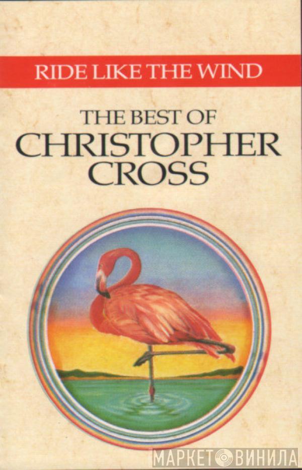 Christopher Cross  - Ride Like The Wind - The Best Of Christopher Cross