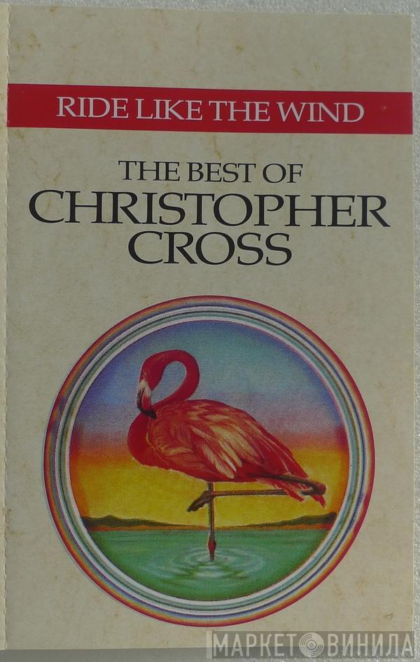  Christopher Cross  - Ride Like The Wind - The Best Of Christopher Cross