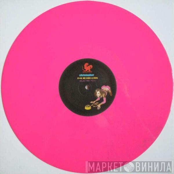 Christopher  - F**k Me Like A Dog