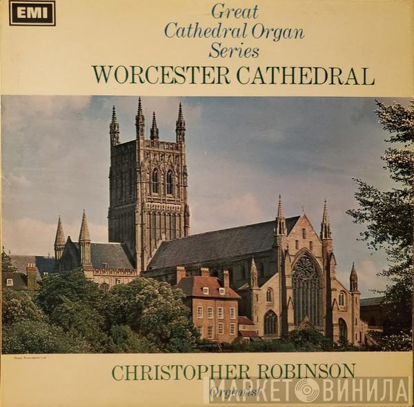 Christopher Robinson - Worcester Cathedral