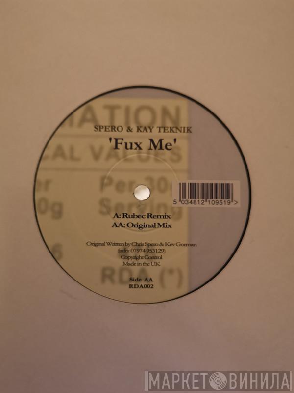 Christopher Spero, Kay Teknik - Fux Me