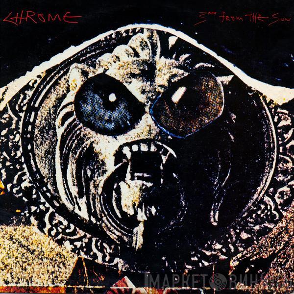  Chrome   - 3rd From The Sun