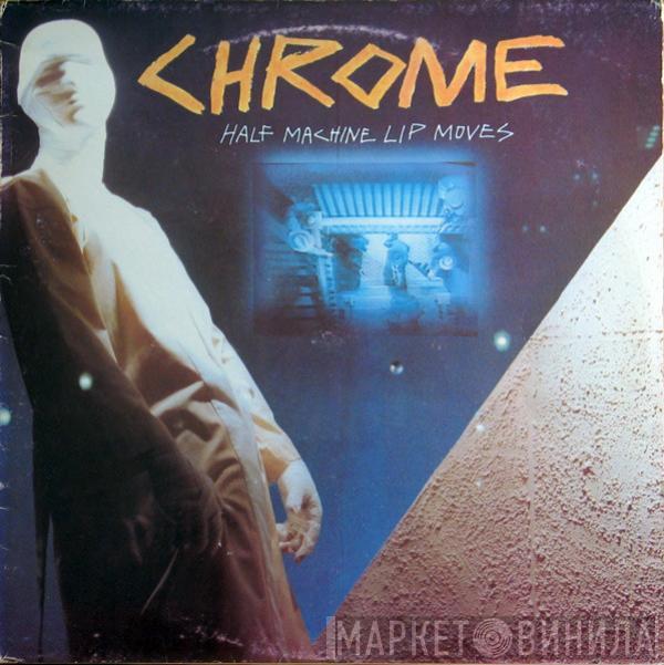  Chrome   - Half Machine Lip Moves