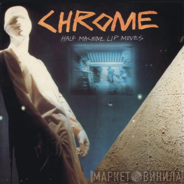  Chrome   - Half Machine Lip Moves