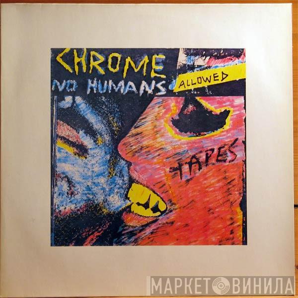  Chrome   - No Humans Allowed
