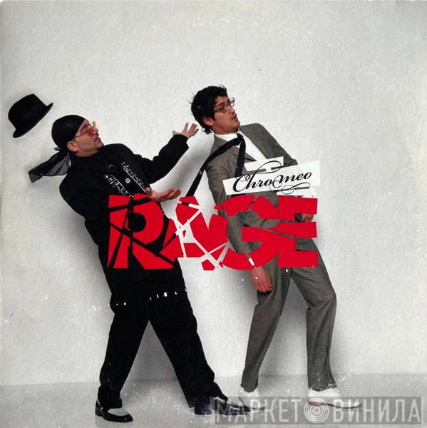  Chromeo  - Rage