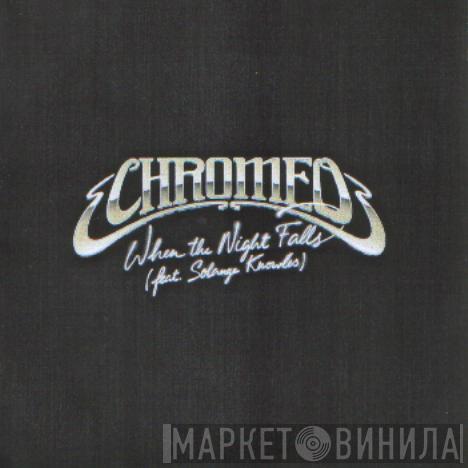  Chromeo  - When The Night Falls