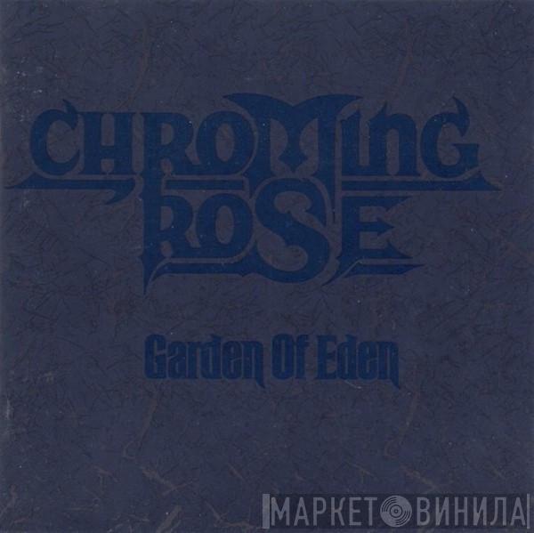 Chroming Rose  - Garden Of Eden