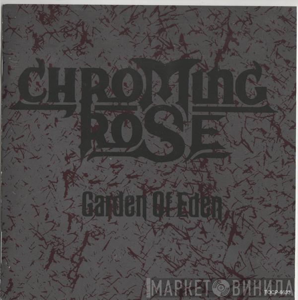  Chroming Rose  - Garden Of Eden