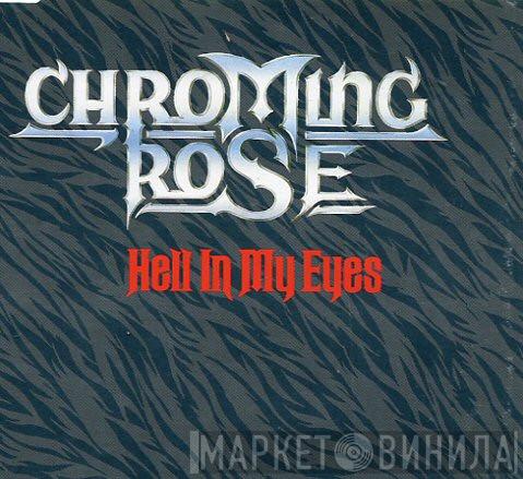  Chroming Rose  - Hell In My Eyes